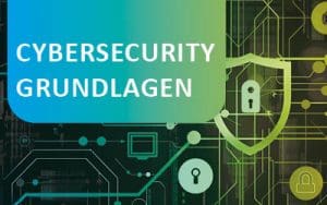 Beitragsbild Blogbeitrag Cybersecurity Grundlagen